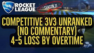 Let's Play Rocket League Season 11 Gameplay No Commentary Competitive 3v3 Unranked 4-5 Loss Overtime