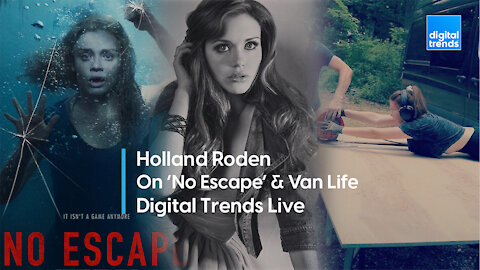 Actress Holland Roden On 'No Escape' And Van Life