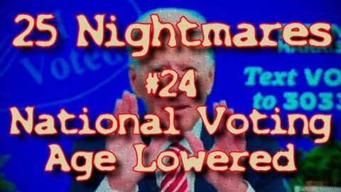 #24 Voting Age Lowered - 25 Nightmares That DID Happen