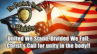 United We Stand, Divided We Fall: Christ's Call for Unity in The Body!!