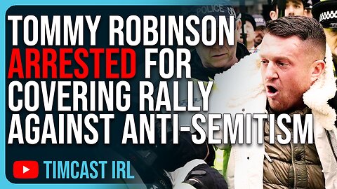 Tommy Robinson ARRESTED For Covering Rally Against Anti-Semitism. Free Speech Is DEAD In The UK