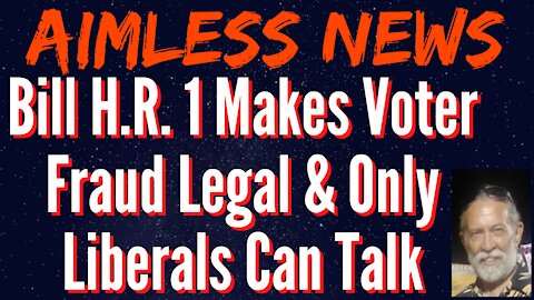 House Bill H.R.1 Makes Voter Fraud Legal & Only Liberals Can Talk