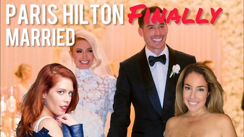 Paris Hilton FINALLY Married After FOUR Engagements! Chrissie Mayr & Whatever Amy Discuss