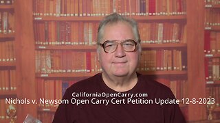 Nichols v. Newsom Open Carry Cert Petition Update 12-8-2023