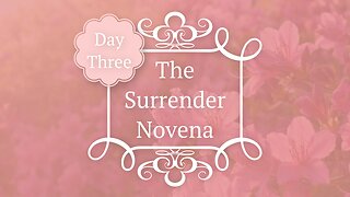 The Surrender Novena - Day 3