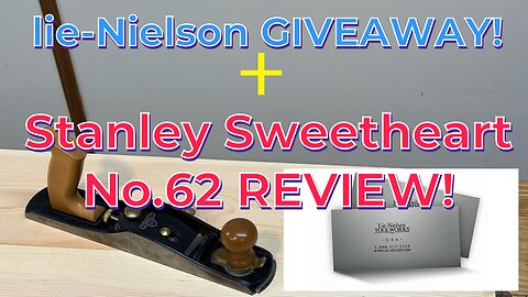 Lie-Nielsen GIVEAWAY + Stanley No.62 Review!