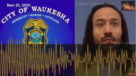 NEW POLICE AUDIO, Child Serial Killer Darrell Brooks Jr, Waukesha Wisconsin