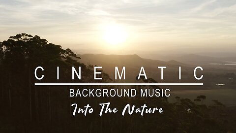 Cinematic Background Music - Into The Nature Vol. 01