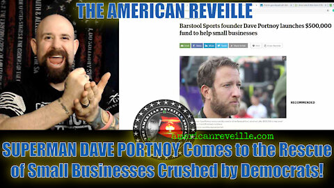 SUPERMAN DAVE PORTNOY Comes to the Rescue of Small Businesses Crushed by Democrats!