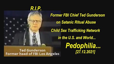 Assassinated FBI Chief Ted Gunderson Expose Satanic Ritual Child Abuse Sex Trafficking Network..