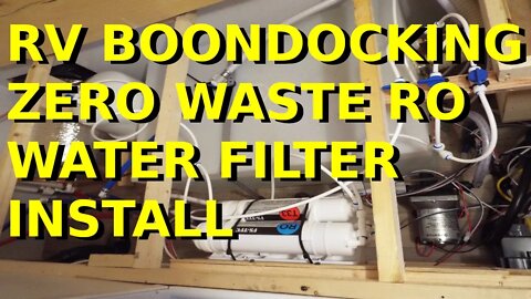 RV Boondocking, Zero Waste Reverse Osmosis Water Filter Install