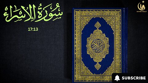Surah Al-Isra (17:13): Explore the Message Behind the Verse | Divine Vault