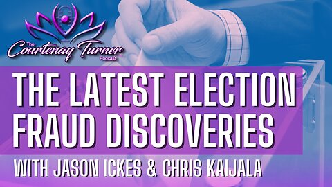 Ep. 294: The Latest Election Fraud Discoveries w/ Jason Ickes & Chris Kaijala