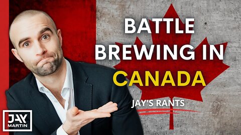 Battle Lines Have Been Drawn in Canada, How Will This Play Out?