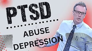 PTSD #4 - Abuse and Depression