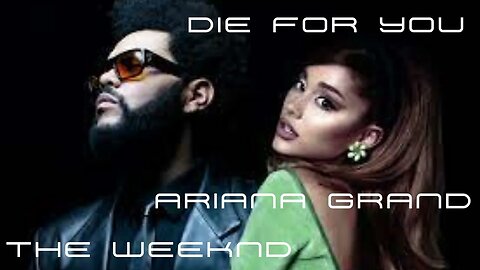 ||DIE FOR YOU|| THE WEEKND FEAT. ARIANA GRANDE - SONGS OF THE WEEK