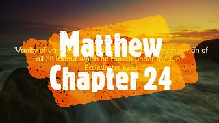 "What Does The Bible Say?" Series - Topic: Bussin', Part 26: Matthew 24