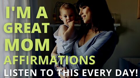 Affirmations For Moms [You Are The Best Mom] Listen Every Day!