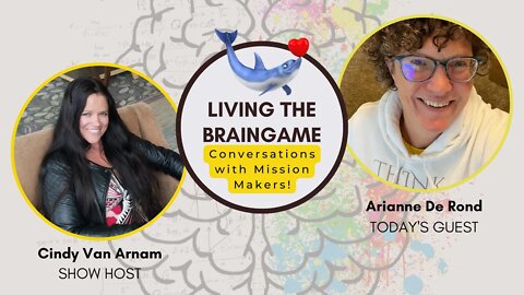 Living The BrainGAME with Arianne De Rond