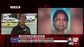 Carjacking victim missing following bank robbery in Valrico