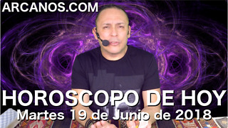 HOROSCOPO DE HOY ARCANOS Martes 19 de Junio de 2018