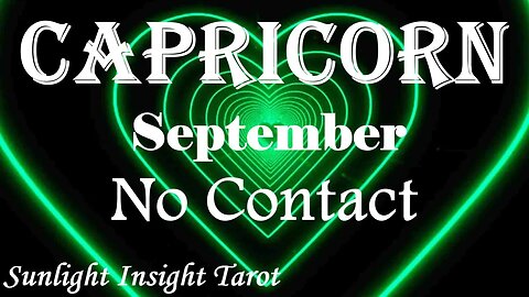 Capricorn *They Want To Be With You But Too Stubborn To Admit Their Faults* September No Contact