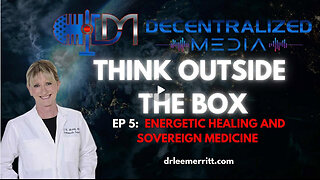 Energetic Healing and Sovereign Medicine Ep 5 | Dr. Lee Merritt - Decentralized Media