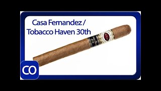 Casa Fernandez Tobacco Haven 30th Anv Cigar Review