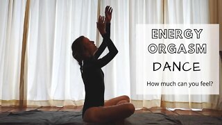 Energy orgasm dance