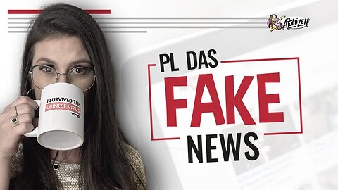 Urgente: Vamos falar sobre a PL das Fake News