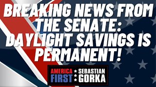 Breaking News from the Senate: Daylight Savings is Permanent! John Solomon with Sebastian Gorka