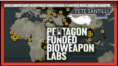DOCUMENTARY EXPOSES PENTAGON FUNDED BIOLABS IN EASTERN EUROPE