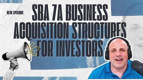 Mastering SBA 7(a) Business Acquisitions: Structuring Deals & Equity Partnerships