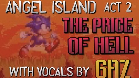 “The Price Of Hell” Angel Island Act 2 - Sonic 3 PARODY song w. Vocals