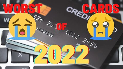 7 Worst Credit Cards of 2022