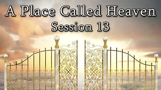 A Place Called Heaven (Session 13) - Dr. Larry Ollison