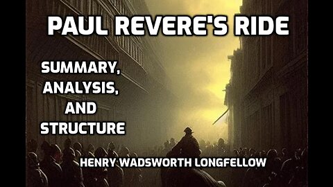 Paul Revere's Ride (Summarized, Analyzed, and Explained) Henry Wadsworth Longfellow