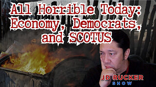 All Horrible Today: Economy, Democrats, and SCOTUS