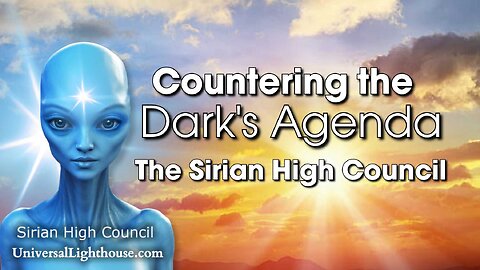 Countering the Dark's Agenda ~ The Sirian High Council