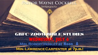 Wed July 6, 2022 Bible Study with Ministers Robert Mosley and Lawrence Carpenter.