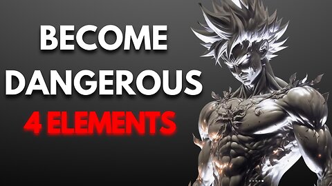 BECOME DANGEROUS - 4 ELEMENTS That Make People Respect You Instantly (MUST WATCH)