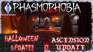 Phasmophobia 👻 Halloween Update! 🎃 Ascension Update [17]