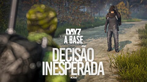 DayZ A Base | Decisão inesperada