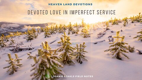 Heaven Land Devotions - Devoted Love In Imperfect Service
