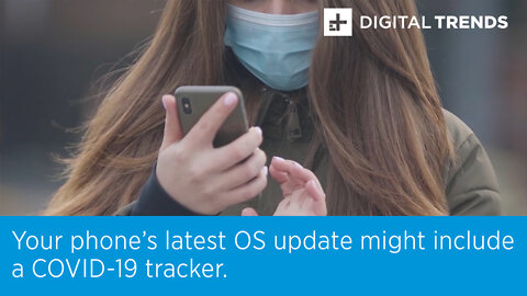 Your phone’s latest OS update might include a COVID-19 tracker.