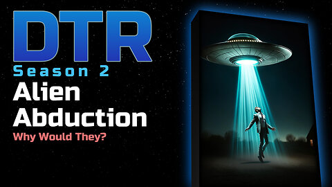 DTR Ep 114: Alien Abductions