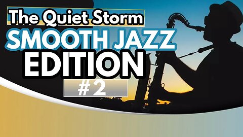 Smooth Jazz Edition # 2 | The Quiet Storm Live! | Jazz