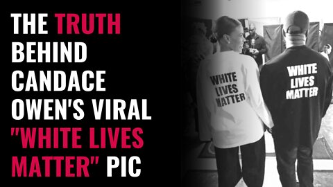 The TRUTH Behind The Viral Candace Owens and Kanye West "White Lives Matter" Picture