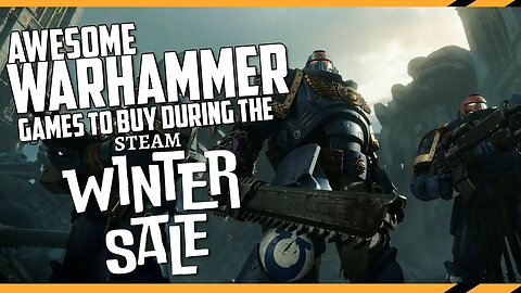 Awesome Warhammer Games to Pick Up During the Steam Winter Sale