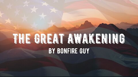The Great Awakening by Bonfire Guy